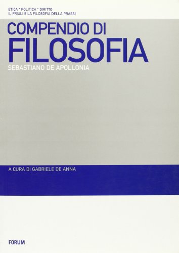 9788884202376: Compendio di filosofia (Etica pol. dir. Friuli fil. prassi. Testi)