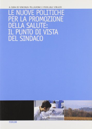 9788884202956: Le nuove politiche per la promozione della salute: il punto di vista del singolo