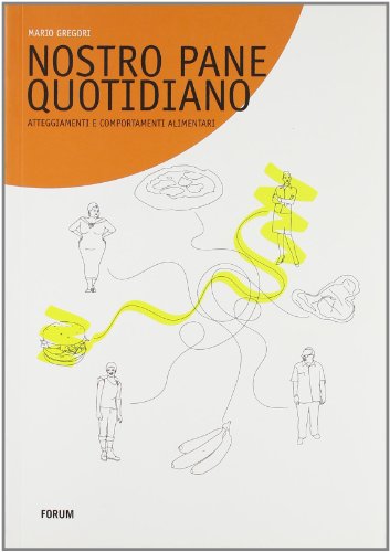 9788884203311: Nostro pane quotidiano. Atteggiamenti e comportamenti alimentari