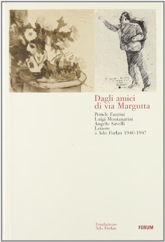 9788884203328: Dagli amici di via Margutta. Lettere ad Ado Furlan 1940-1947