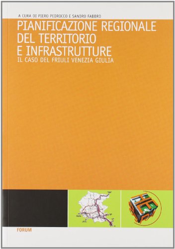 9788884203410: Pianificazione regionale del territorio e infrastrutture. Il caso del Friuli Venezia Giulia