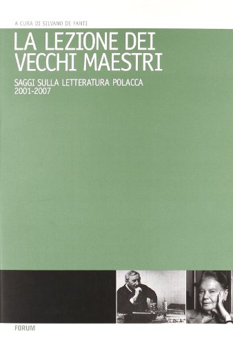 9788884204295: La lezione dei vecchi maestri. Saggi sulla letteratura polacca 2001-2007