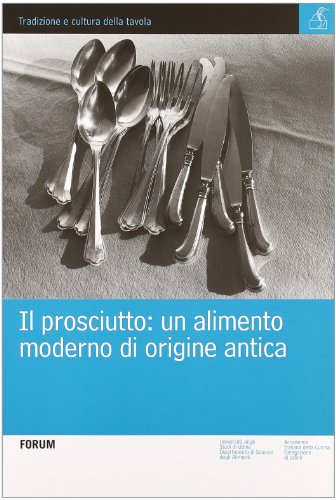 9788884204677: Il prosciutto. Un alimento moderno di origine antica