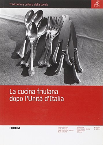 9788884204714: La cucina friulana dopo l'unit d'Italia