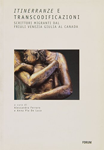 Beispielbild fr Itinerranze e transcodificazioni. Scrittori migranti dal Friuli Venezia Giulia al Canada zum Verkauf von Wonder Book