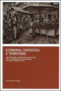 9788884205216: Economia, statistica e territorio. Informazione e metodologia statistica per la conoscenza dell'economia del Friuli Venezia Giulia