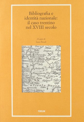 9788884205339: Bibliografia e identit nazionale. Il caso Trentino nel XVIII secolo (rist. anast. 1733) (Libri e biblioteche)