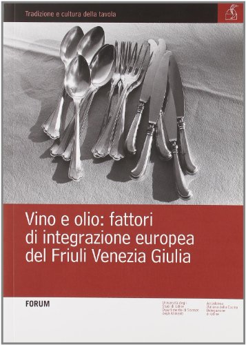 9788884205391: Vino e olio: fattori di integrazione europea del Friuli Venezia Giulia