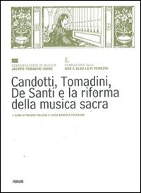 Imagen de archivo de Candotti, Tomadini, De Santi e la riforma della musica sacra a la venta por Zubal-Books, Since 1961