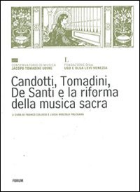 Stock image for Candotti, Tomadini, De Santi e la riforma della musica sacra for sale by Zubal-Books, Since 1961