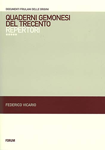 9788884207531: Quaderni gemonesi del Trecento. Repertori (Documenti friulani delle origini)