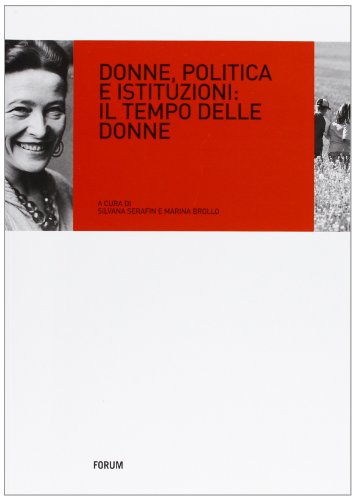 9788884207982: Donne, politica e istituzioni: il tempo delle donne (Donne e societ)