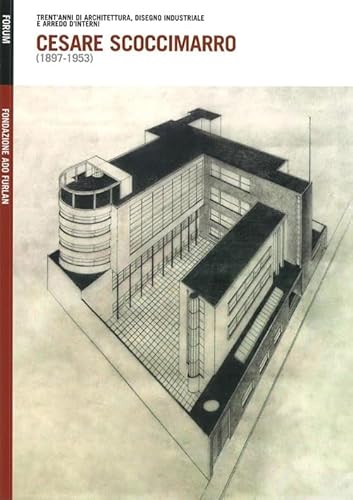 9788884208194: Cesare Scoccimarro (1897-1953). Trent'anni di architettura, disegno industriale e arredo d'interni