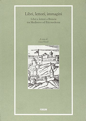 9788884208590: Libri, lettori, immagini. Libri e lettori a Brescia tra Medioevo e et moderna (Libri e biblioteche)