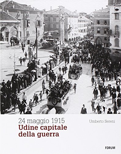 Beispielbild fr 24 MAGGIO 1915 UDINE CAPITALE zum Verkauf von medimops