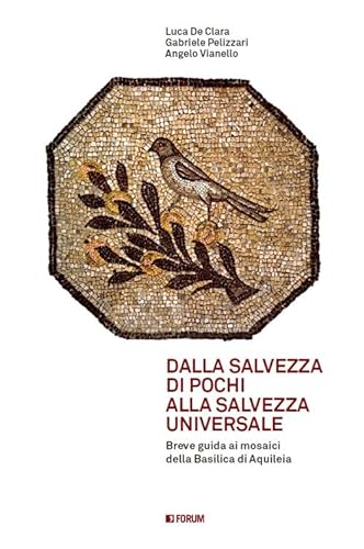 Beispielbild fr Dalla salvezza di pochi alla salvezza universale. Breve guida ai mosaici della basilica di Aquileia zum Verkauf von medimops