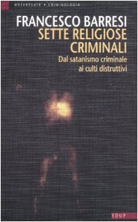 Beispielbild fr Sette religiose criminali. Dal satanismo criminale ai culti distruttivi zum Verkauf von medimops