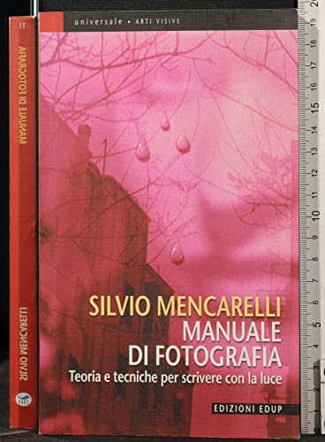 9788884212122: Manuale di fotografia. Teoria e tecniche per scrivere con la luce (Universale)