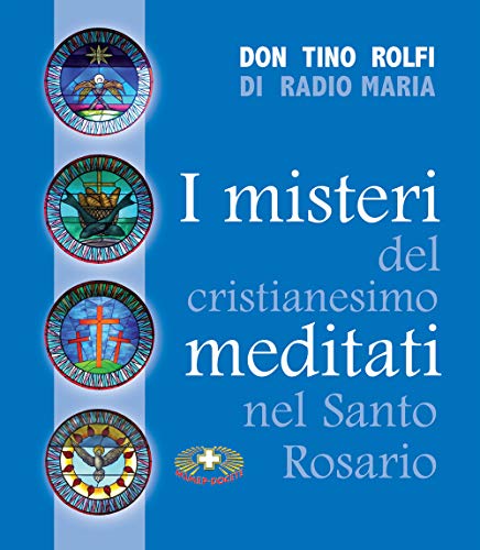 Stock image for I misteri del cristianesimo meditati nel santo rosario for sale by libreriauniversitaria.it