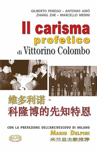 Stock image for Il carisma profetico di Vittorino Colombo. Con la Cina nel cuore. Ediz. italiana e cinese for sale by libreriauniversitaria.it