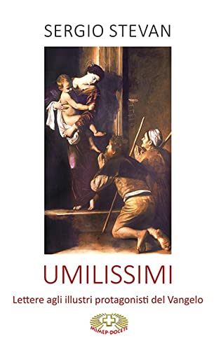 Stock image for Umilissimi. Lettere agli illustri protagonisti del Vangelo for sale by libreriauniversitaria.it