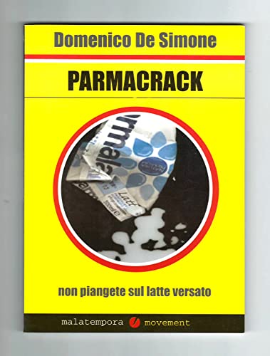 Beispielbild fr Parmacrack. Non piangete sul latte versato De Simone, Domenico zum Verkauf von Librisline