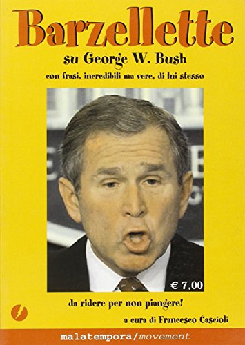 Beispielbild fr Barzellette su George W. Bush con frasi, incredibili ma vere, di lui stesso zum Verkauf von AwesomeBooks