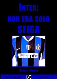 9788884250681: Inter: non era solo sfiga (Calcinculo)