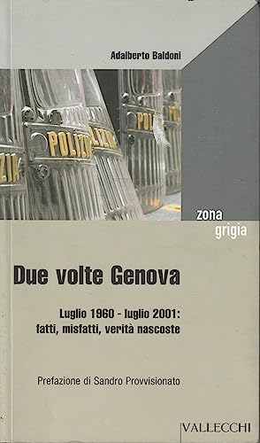 9788884270498: Due volte Genova. Luglio 1960-luglio 2001. Fatti, misfatti, verit nascoste