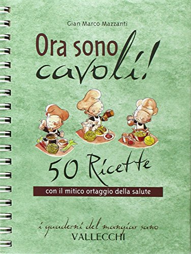 Beispielbild fr Ora sono cavoli! 50 ricette con il mitico ortaggio della salute (I quaderni del mangiar sano) zum Verkauf von medimops