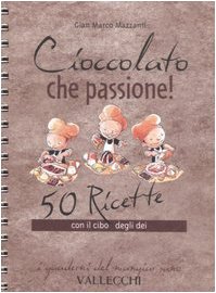 9788884271204: Cioccolato che passione! 50 ricette con il cibo degli dei (I quaderni del mangiar sano)
