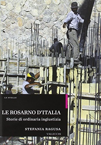 9788884272188: Le Rosarno d'Italia. Storie di ordinaria ingiustizia (Stelle)