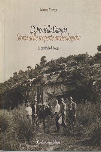 Stock image for L'Oro della Daunia. Storia delle scoperte archeologiche for sale by libreriauniversitaria.it