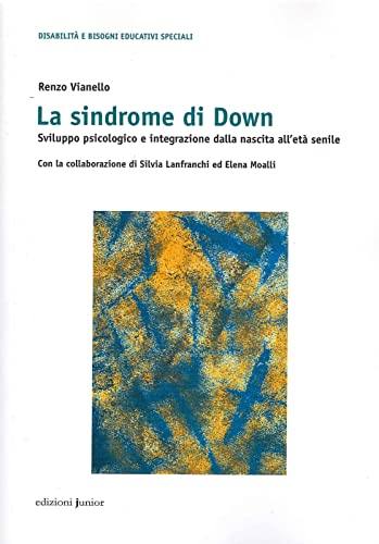 Beispielbild fr Sindrome di Down. Sviluppo psicologico e integrazione dalla nascita all'et senile zum Verkauf von medimops