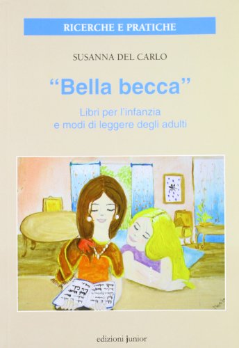 9788884346261: Bella becca. Libri per l'infanzia e modi di leggere degli adulti