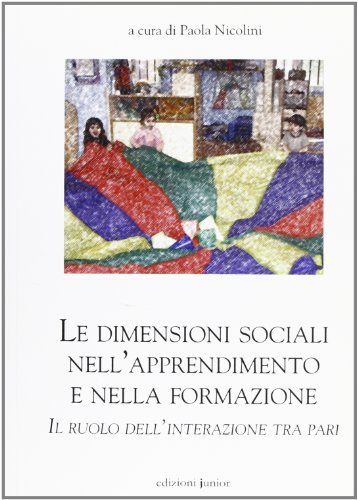 9788884346643: Le dimensioni sociali nell'epprendimento e nella formazione. Il ruolo dell'interazione tra pari