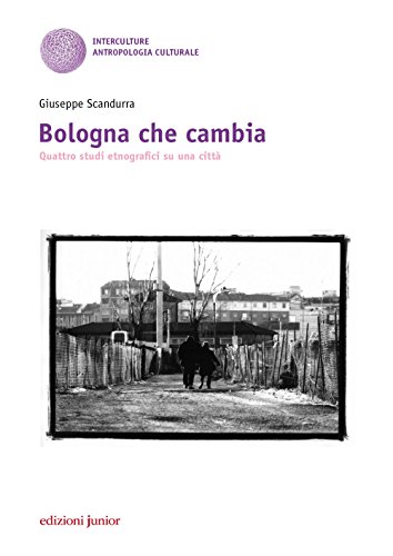 Beispielbild fr Scandurra Giuseppe. - Bologna Che Cambia. Quattro Studi Etnografici Su Una Citta' (1 BOOKS) zum Verkauf von medimops