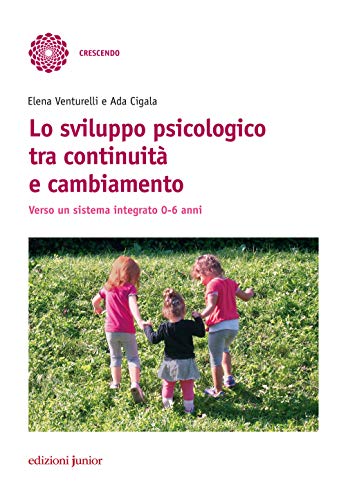 Beispielbild fr Lo sviluppo psicologico tra continuit e cambiamento. Verso un sistema integrato 0-6 anni zum Verkauf von medimops