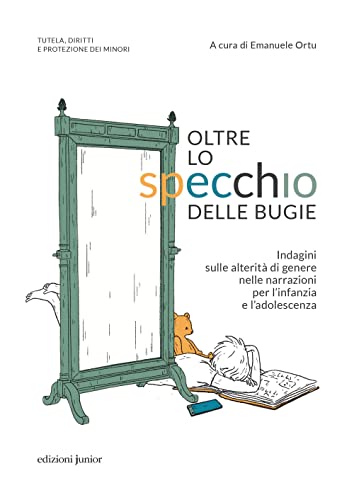 Beispielbild fr Oltre lo specchio delle bugie. Indagini sulle alterit di genere nelle narrazioni per l?infanzia e l?adolescenza zum Verkauf von medimops