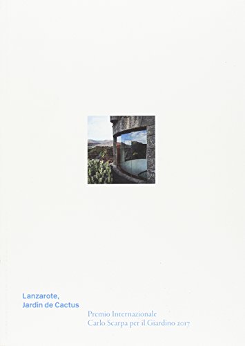 Stock image for Lanzarote, Jardn de Cactus. Premio Internazionale Carlo Scarpa per il Giardino 2017 for sale by Brook Bookstore