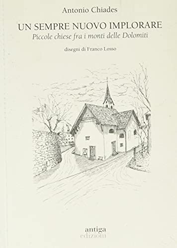 Imagen de archivo de Un sempre nuovo implorare Piccole chiese fra i monti delle Dolomiti a la venta por Brook Bookstore