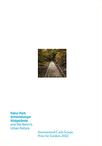 Stock image for Natur Park Schneberger Sdgelnde and the Berlin's Urban Nature. International Carlo Scarpa Prize for Gardens 2022 for sale by libreriauniversitaria.it