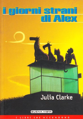 I giorni strani di Alex (9788884370464) by Julia Clarke