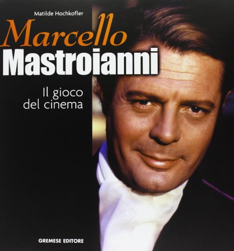 9788884401120: Marcello Mastroianni. Il gioco del cinema (Cinema e miti)