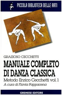 Stock image for Manuale completo di danza classica vol. 1 - Metodo Enrico Cecchetti for sale by libreriauniversitaria.it