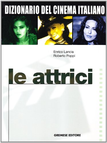 9788884402141: Dizionario del cinema italiano. Le attrici (Dizionari Gremese)
