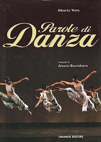 Beispielbild fr Parole di danza Buccafusca, Alessio and Testa, Alberto zum Verkauf von LIVREAUTRESORSAS