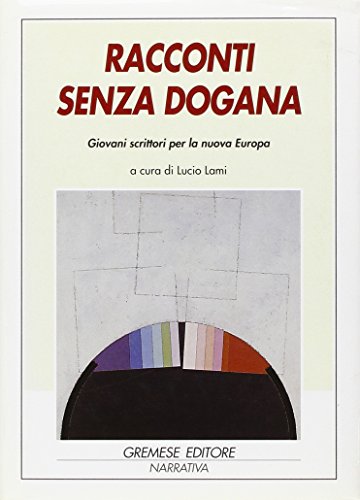 Racconti Senza Dogana - Giovani scrittori per la nuova Europa