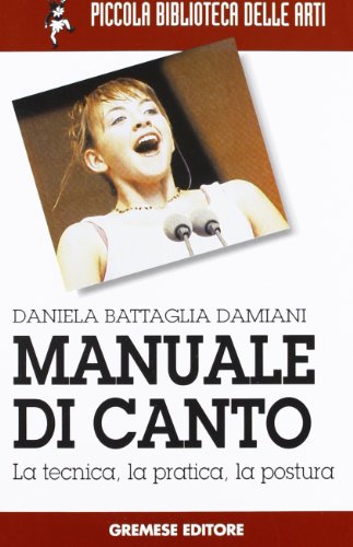 9788884403032: Manuale di canto. La tecnica, la pratica, la postura