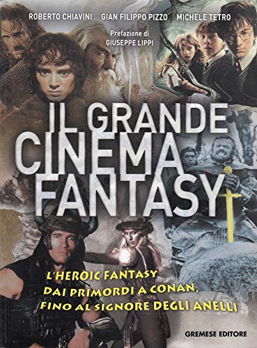 9788884403209: Il grande cinema fantasy. L'heroic fantasy dai primordi a Conan, fino al Signore degli anelli (Gli album)